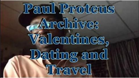 Paul Proteus - MGTOW - Valentines, Dating, and Travel