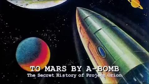 To Mars By Nuclear Propulsion - The Secret History of Project Orion