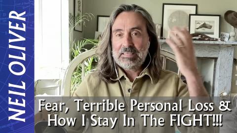 Neil Oliver: Fear, Terrible Personal Loss & How I Stay In The FIGHT!!!
