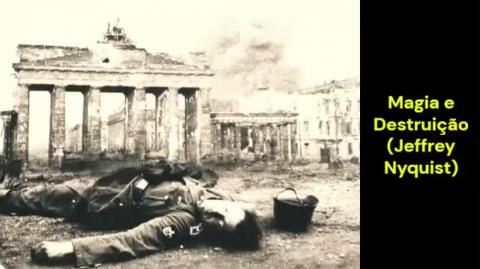 Magia e Destruição (Jeffrey Nyquist)
