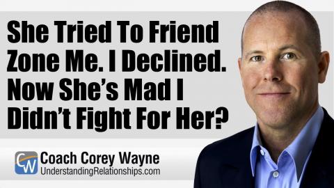 She Tried To Friend Zone Me. I Declined. Now She’s Mad I Didn’t Fight For Her?