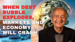 WHEN DEBT BUBBLE EXPLODES, MARKETS AND ECONOMY WILL CRASH