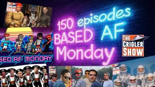 Based AF Monday's 150th EPISODE! Star Wars, Outdoor Boys