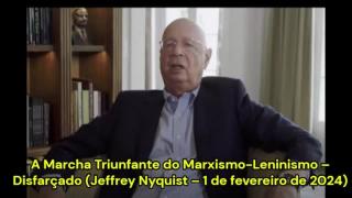 A Marcha Triunfante do Marxismo-Leninismo – Disfarçado (Jeffrey Nyquist – 1 de fevereiro de 2024)