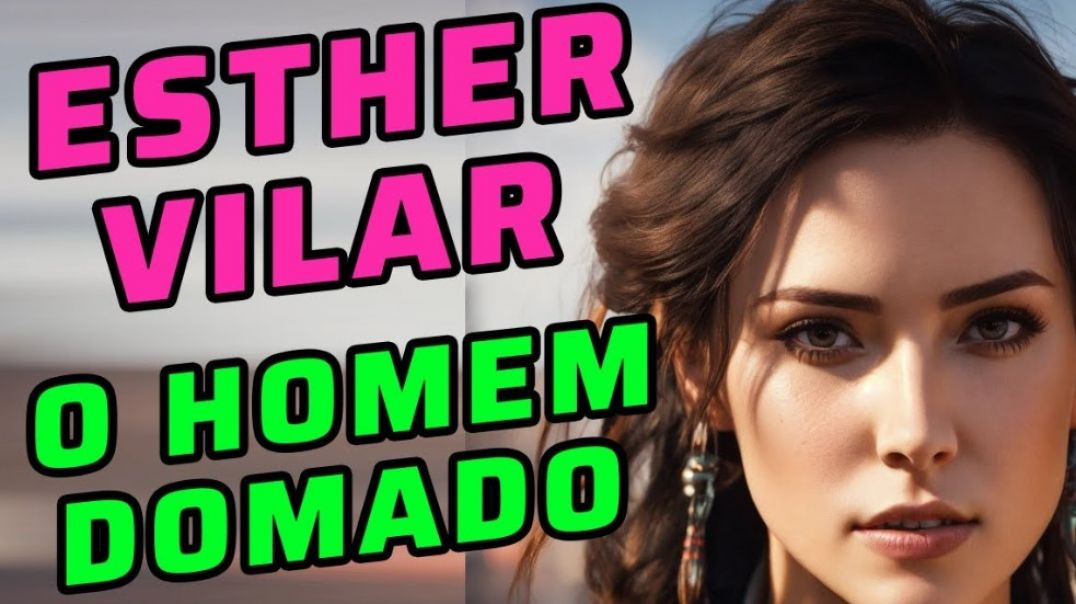 10 Lições do Livro O Homem Domado de Esther Villar!