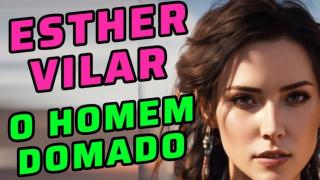 10 Lições do Livro O Homem Domado de Esther Villar!