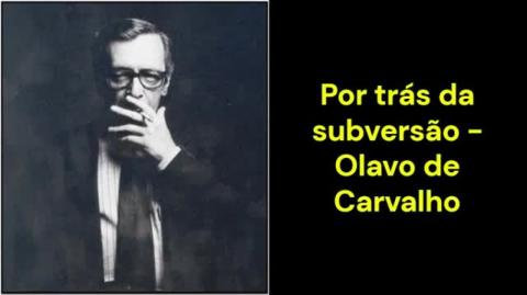 Por trás da subversão (Olavo de Carvalho)