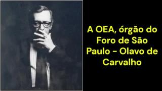 A OEA, órgão do Foro de São Paulo (Olavo de Carvalho)