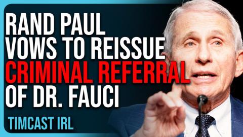 Rand Paul VOWS To Reissue CRIMINAL REFERRAL of Dr. Fauci, Says Pardons Are VOID