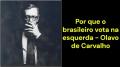 Por que o brasileiro vota na esquerda (Olavo de Carvalho)