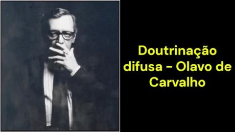 Doutrinação difusa (Olavo de Carvalho)