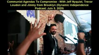 Communist Agendas To Compromise (Dynamic Independence Podcast - July 5, 2025)