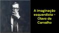 A imaginação esquerdista (Olavo de Carvalho)