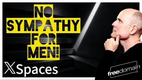 No Sympathy for Men! Twitter/X Space