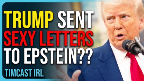 WSJ Reports Trump Sent SEXY LETTERS To Epstein, Trump Says FAKE NEWS