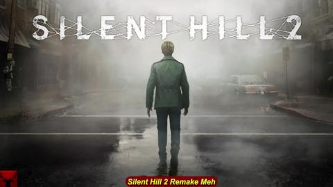 Silent Hill 2 Remake Meh