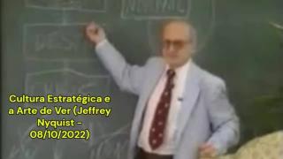 Cultura Estratégica e a Arte de Ver (Jeffrey Nyquist – 08/10/2022)