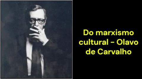 Do marxismo cultural (Olavo de Carvalho)
