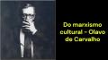 Do marxismo cultural (Olavo de Carvalho)