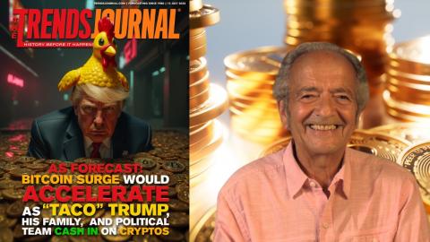 AS FORECAST BITCOIN SURGE WOULD ACCELERATE AS 'TACO' TRUMP, HIS FAMILY, AND TEAM CASH IN ON CRYPTOS