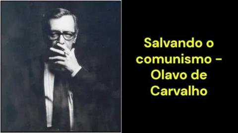 Salvando o comunismo (Olavo de Carvalho)