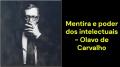 Mentira e poder dos intelectuais (Olavo de Carvalho)
