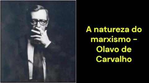 A natureza do marxismo (Olavo de Carvalho)