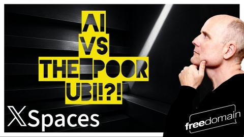 AI vs the Poor - UBI?!? Twitter/X Space