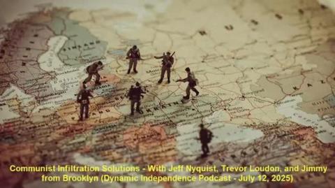 Communist Infiltration Solutions (Dynamic Independence Podcast - July 12, 2025)