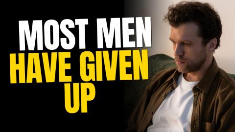 Most Men Have Give Up on Dating And Relationships