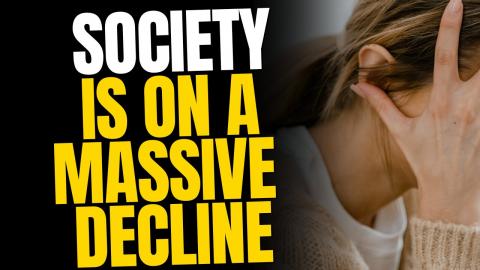 Society Is On A Massive Decline