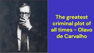 The greatest criminal plot of all times (Olavo de Carvalho)