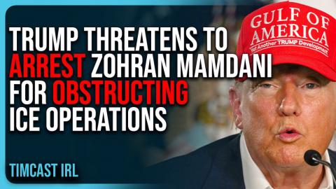 Trump Threatens To ARREST Zohran Mamdani For OBSTRUCTING ICE Operations