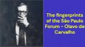The fingerprints of the São Paulo Forum (Olavo de Carvalho)
