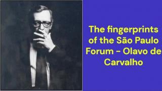The fingerprints of the São Paulo Forum (Olavo de Carvalho)