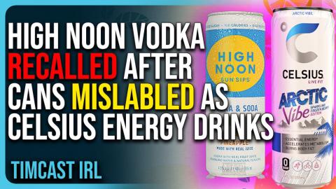 High Noon Vodka RECALLED After Cans MISLABLED As Celsius Energy Drinks