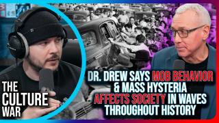 Dr. Drew Says Mob Behavior & Mass Hysteria Affects Society In WAVES Throughout History