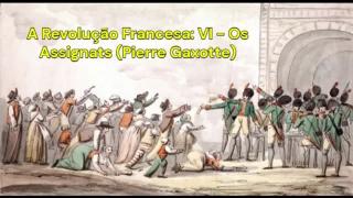 A Revolução Francesa: VI - Os Assignats (Pierre Gaxotte)