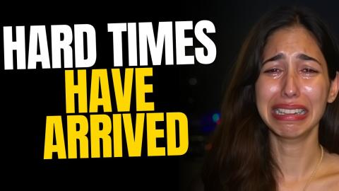 Hard Times Have Arrived