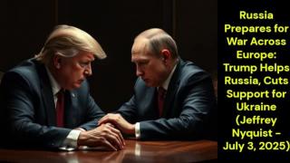 Russia Prepares for War Across Europe (Jeffrey Nyquist - July 3, 2025)