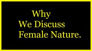 MGTOW: Why we discuss Female Nature and My take on PUAs.