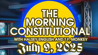The Morning Constitutional: July 9th, 2025