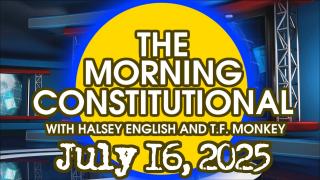 The Morning Constitutional: July 16th, 2025