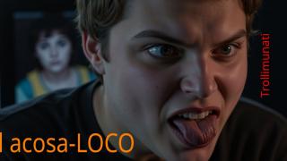 La increíble y desquiciada historia del acosaloco