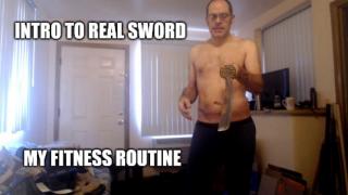 Intro To Sword, What I Do To Stay Fit