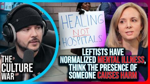 Leftists Have NORMALIZED Mental Illness, Think The Presence of Someone CAUSES HARM