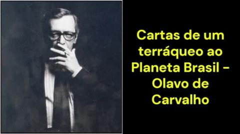 Cartas de um terráqueo ao Planeta Brasil (Olavo de Carvalho)