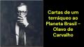 Cartas de um terráqueo ao Planeta Brasil (Olavo de Carvalho)