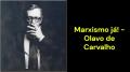 Marxismo já! (Olavo de Carvalho)