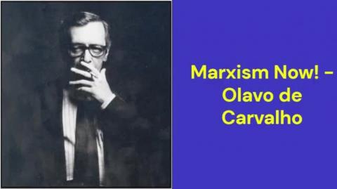 Marxism Now! (Olavo de Carvalho)